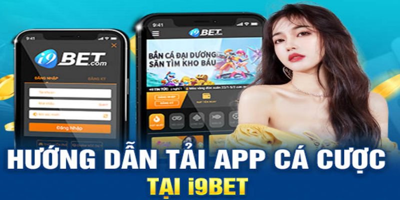 Cách tải app i9bet chi tiết nhất