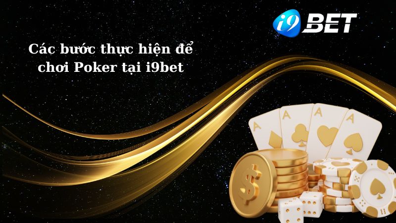 Hướng dẫn chơi game poker I9bet đơn giản, dễ hiểu và chi tiết nhất